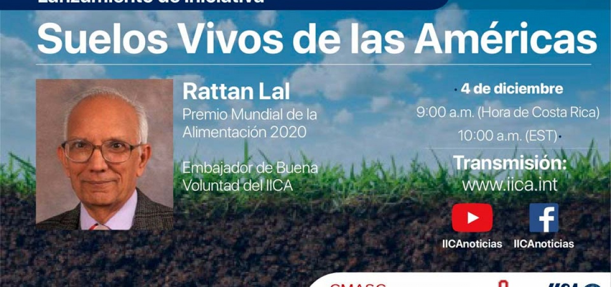 Rattan Lal y el IICA lanzan la iniciativa “Suelos Vivos de las Américas”
